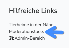 Screenshot der Hilfreichen Links. Zur Auswahl stehen "Tierheime in der Nähe","Moderationstools" und "Admin-Bereich"